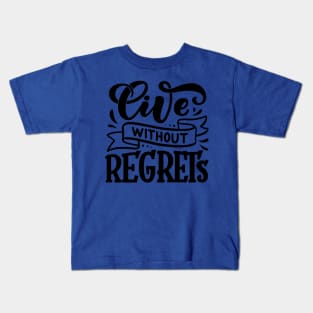 Live without Regrets Kids T-Shirt